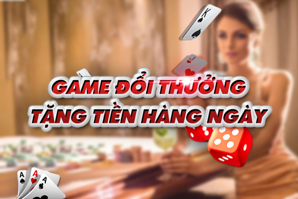 game doi thuong tang tien khi dang ky